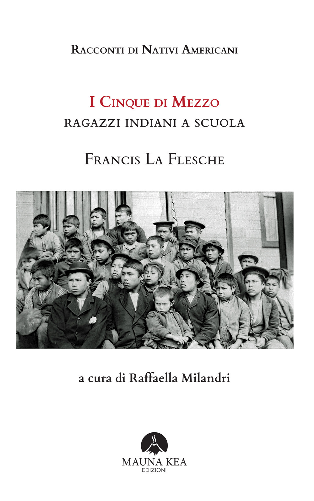 Racconti di nativi americani. I cinque di mezzo. Ragazzi indiani a scuola