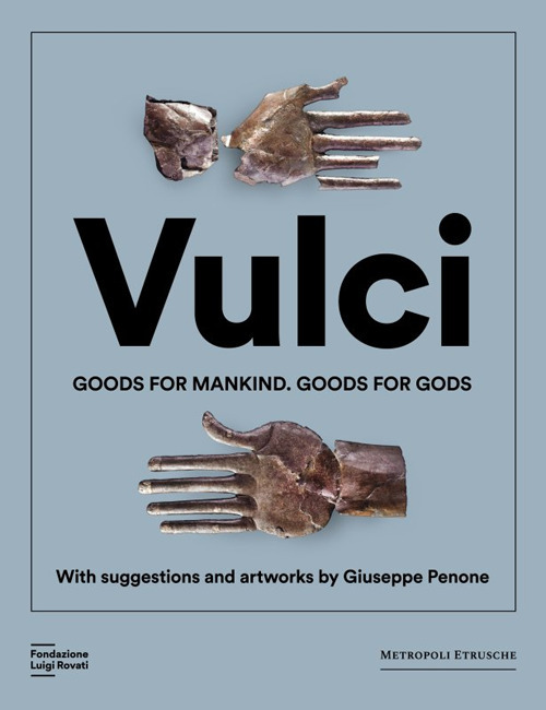 Vulci. Goods for mankind. Goods for gods. Ediz. a colori