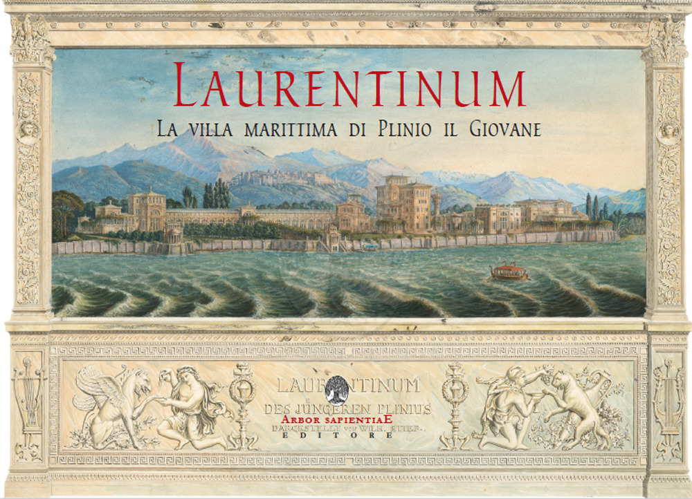 Laurentinum. La villa marittima di Plinio il Giovane. Vol. 1: Otium Maritimum