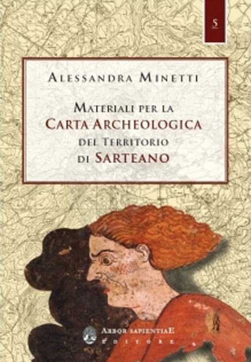 Materiali per la carta archeologica del territorio di Sarteano. Con carta archeologica ripiegata