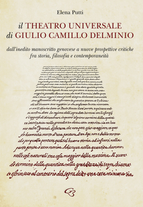 Il Theatro Universale di Giulio Camillo Delminio. Dall'inedito manoscritto genovese a nuove prospettive critiche fra storia, filosofia e contemporaneità