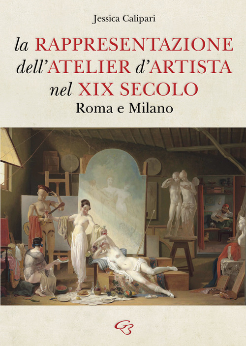 La rappresentazione dell'atelier d'artista nel XIX secolo. Roma e Milano