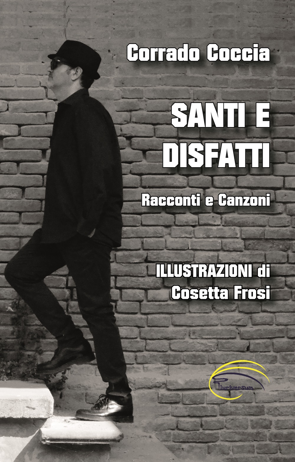 Santi e disfatti. Racconti e canzoni