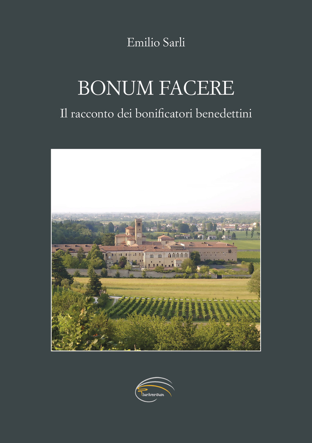 Bonum facere. Il racconto dei bonificatori benedettini