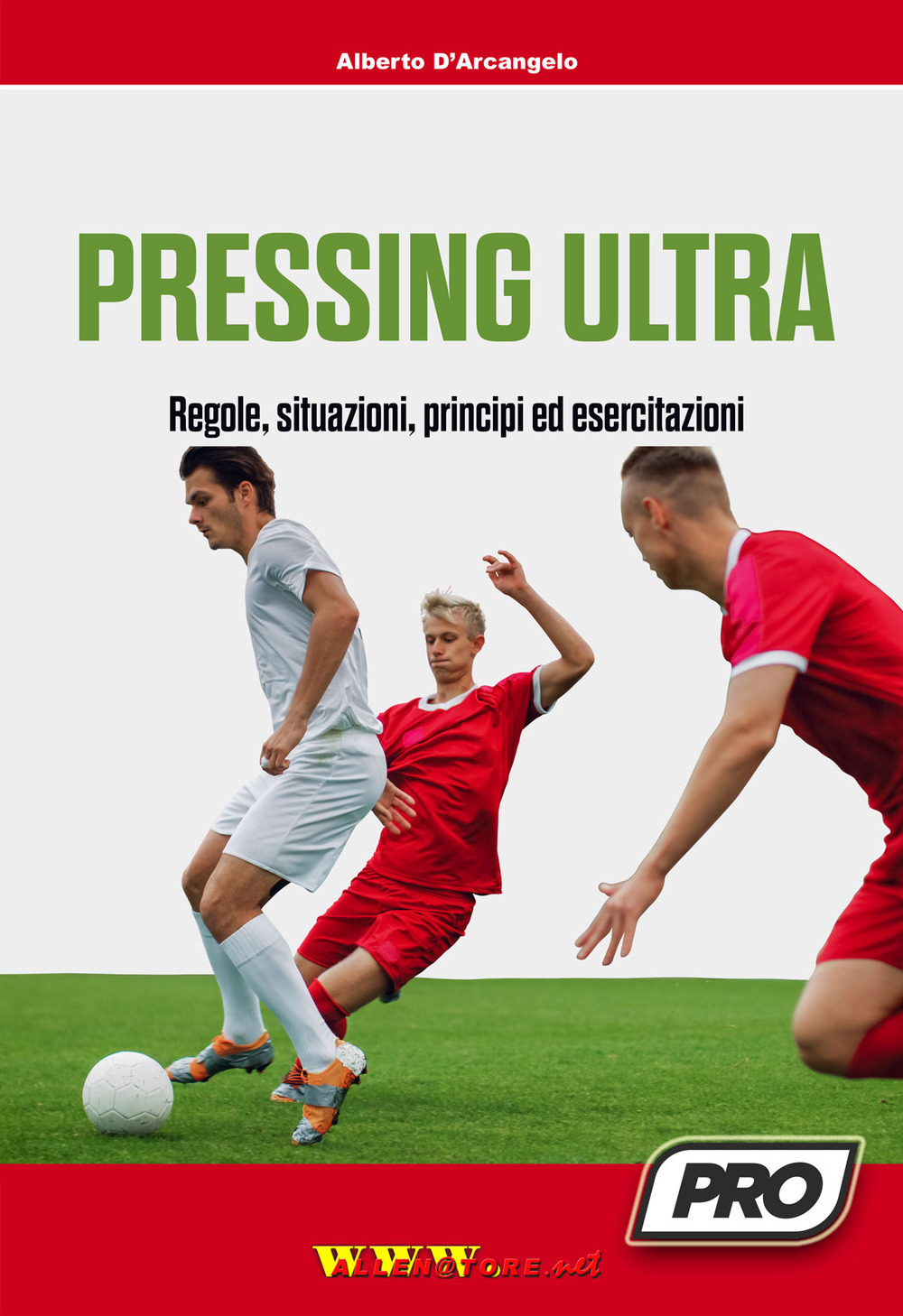 Pressing ultra. Regole, situazioni, principi ed esercitazioni