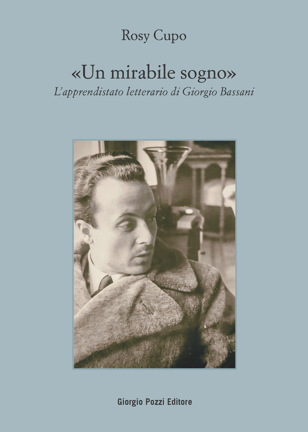 Un mirabile sogno. L'apprendistato letterario di Giorgio Bassani