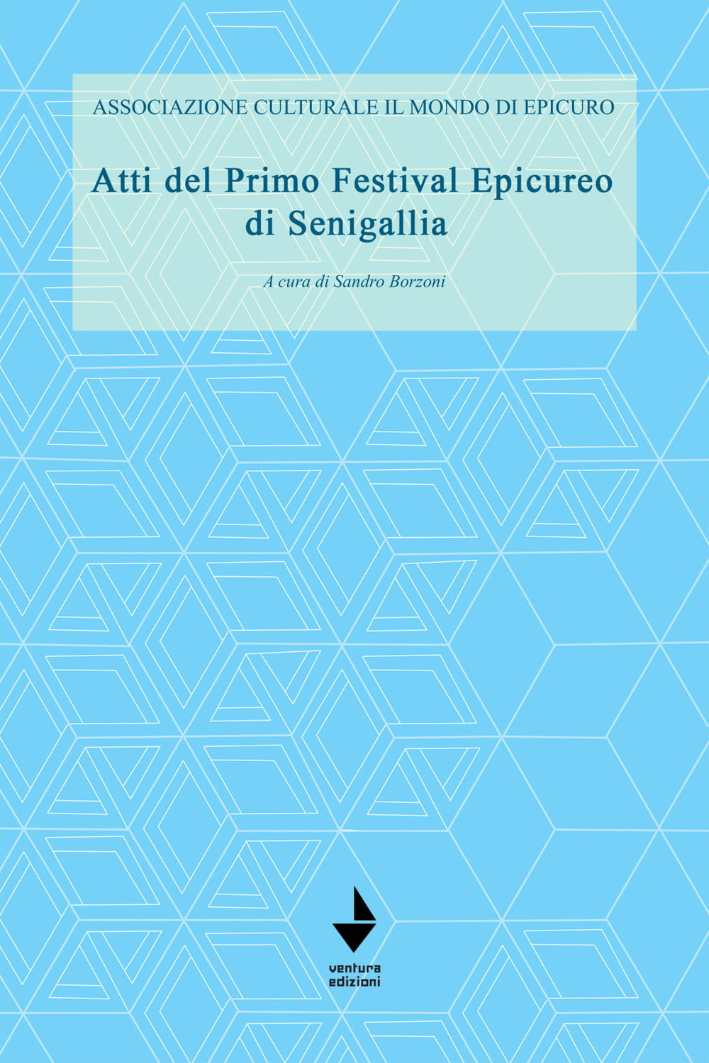 Atti del primo festival Epicureo di Senigallia