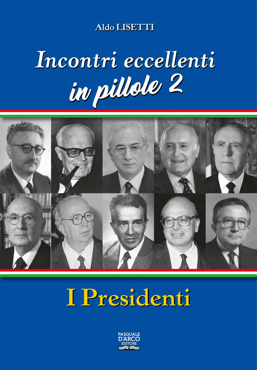 Incontri eccellenti in pillole. Vol. 2: I presidenti