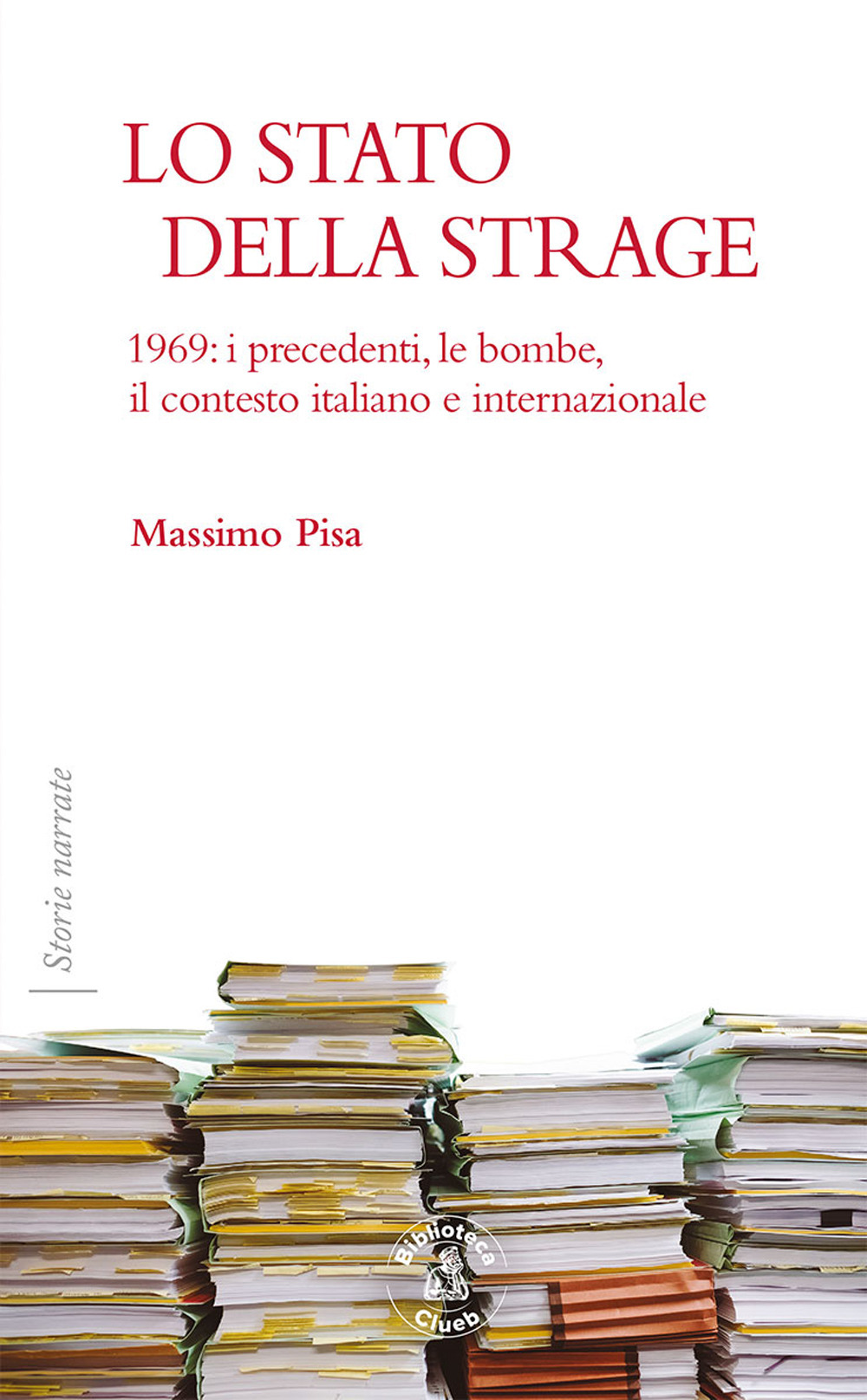 Lo Stato della strage. 1969: i precedenti, le bombe, il contesto italiano e internazionale