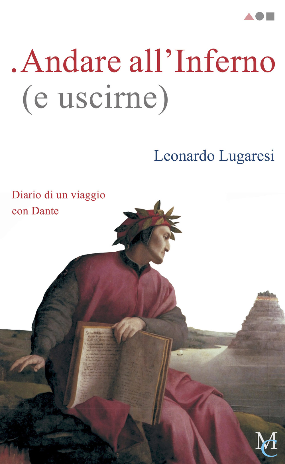 Andare all'Inferno (e uscirne). Diario di un viaggio con Dante