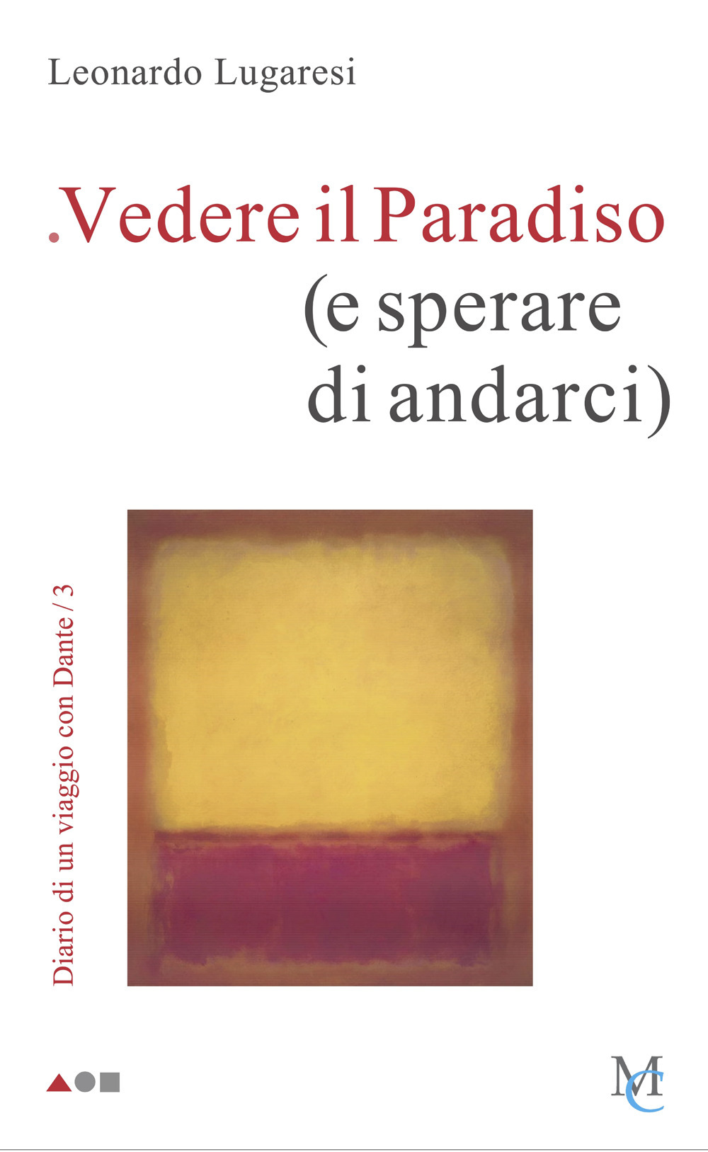 Vedere il Paradiso (e sperare di andarci). Diario di un viaggio con Dante. Vol. 3