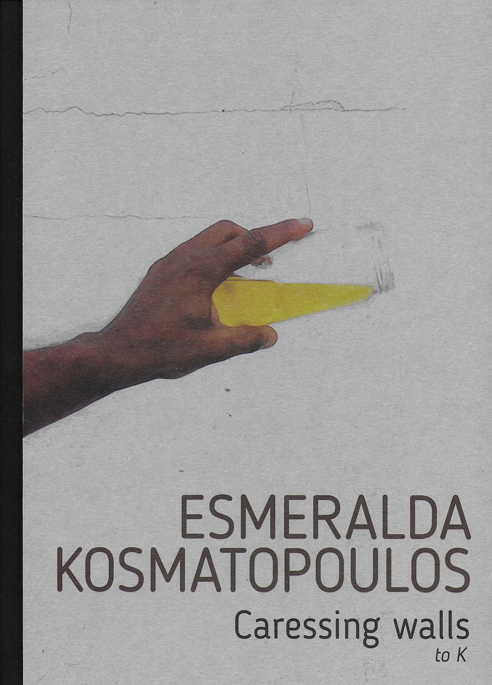 Esmeralda Kosmatopoulos. Caressing walls to K. Catalogo della mostra (Torino, 14 settembre-30 ottobre 2021). Ediz. italiana e inglese