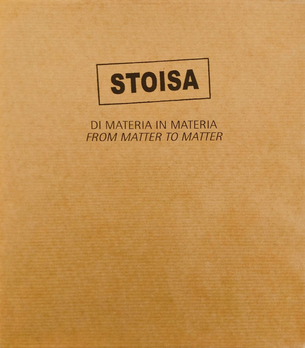 Stoisa. Di materia in materia. From matter to matter. Ediz. bilingue