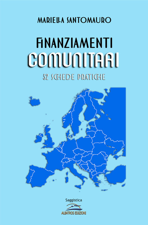 Finanziamenti comunitari. 52 schede pratiche