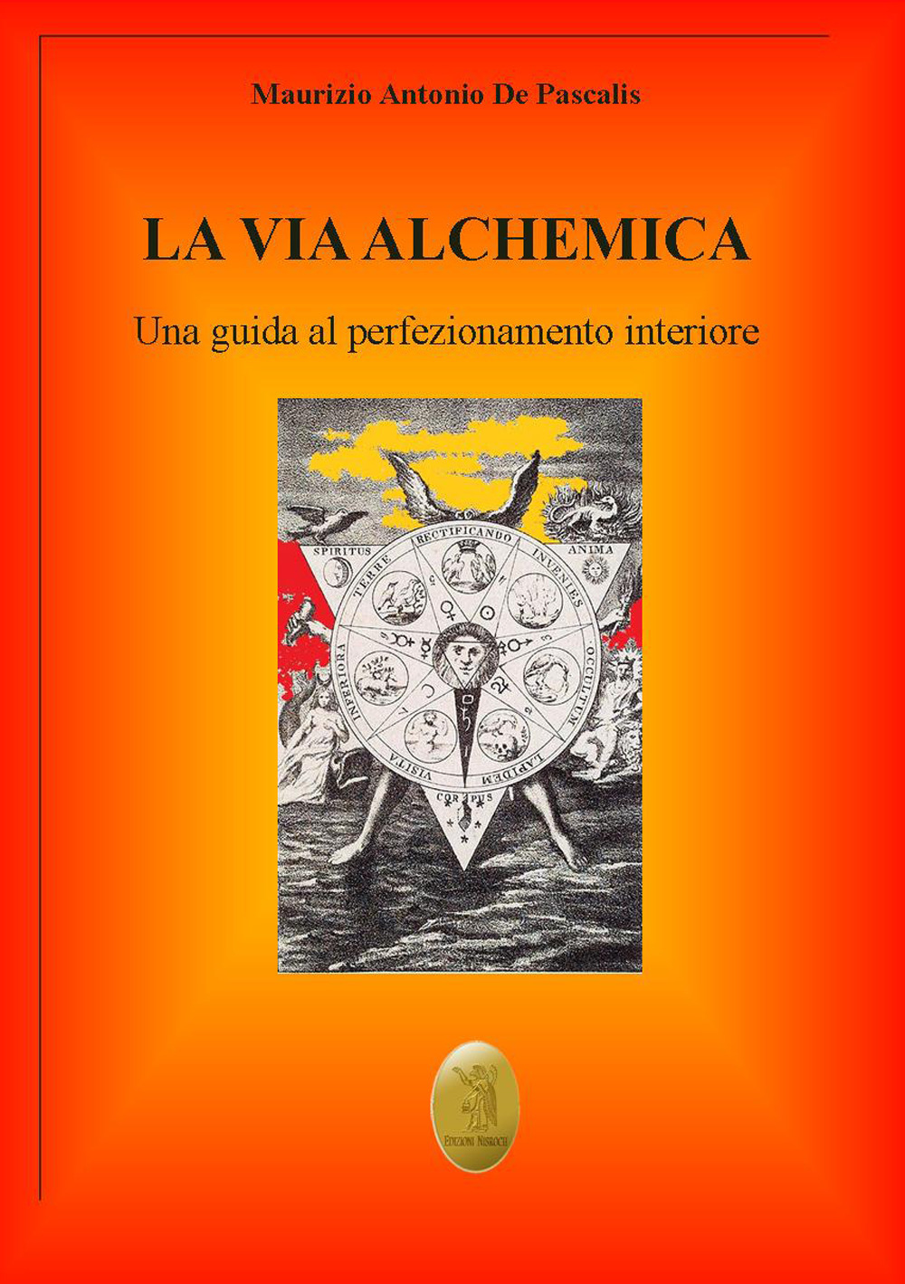 La via alchemica. Una guida al perfezionamento interiore