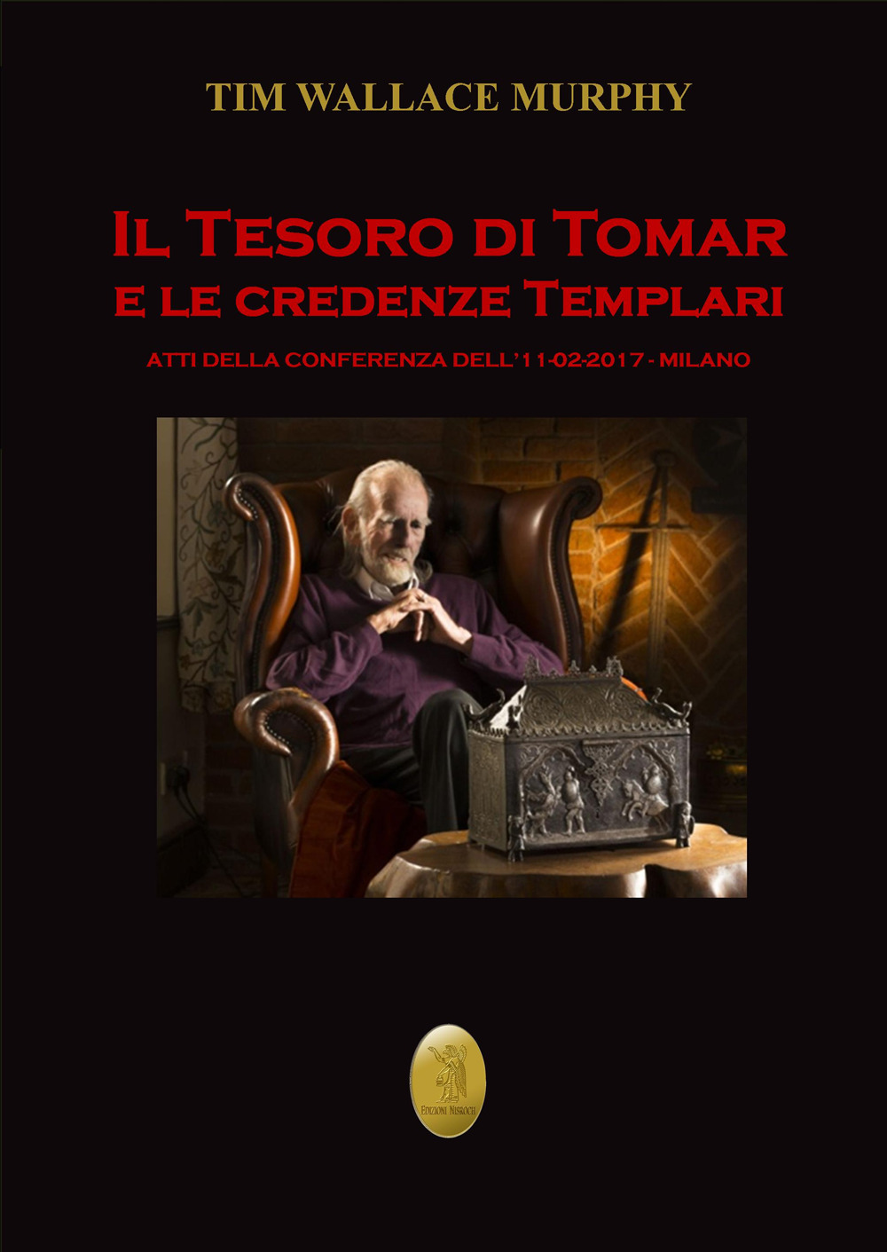 Il tesoro di Tomar e le credenze templari. Atti del Convegno (Milano, 11 febbraio 2017). Nuova ediz.