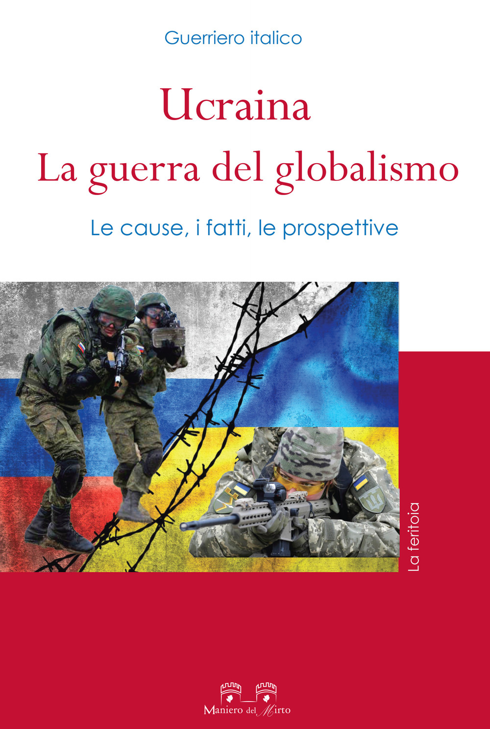 Ucraina: la guerra del globalismo. Le cause, i fatti, le prospettive
