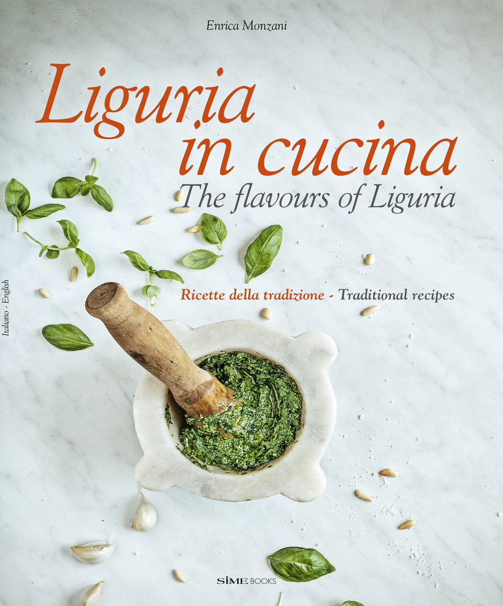 Liguria in cucina-The flavours of Liguria. Ricette della tradizione-Traditional recipes. Ediz. bilingue