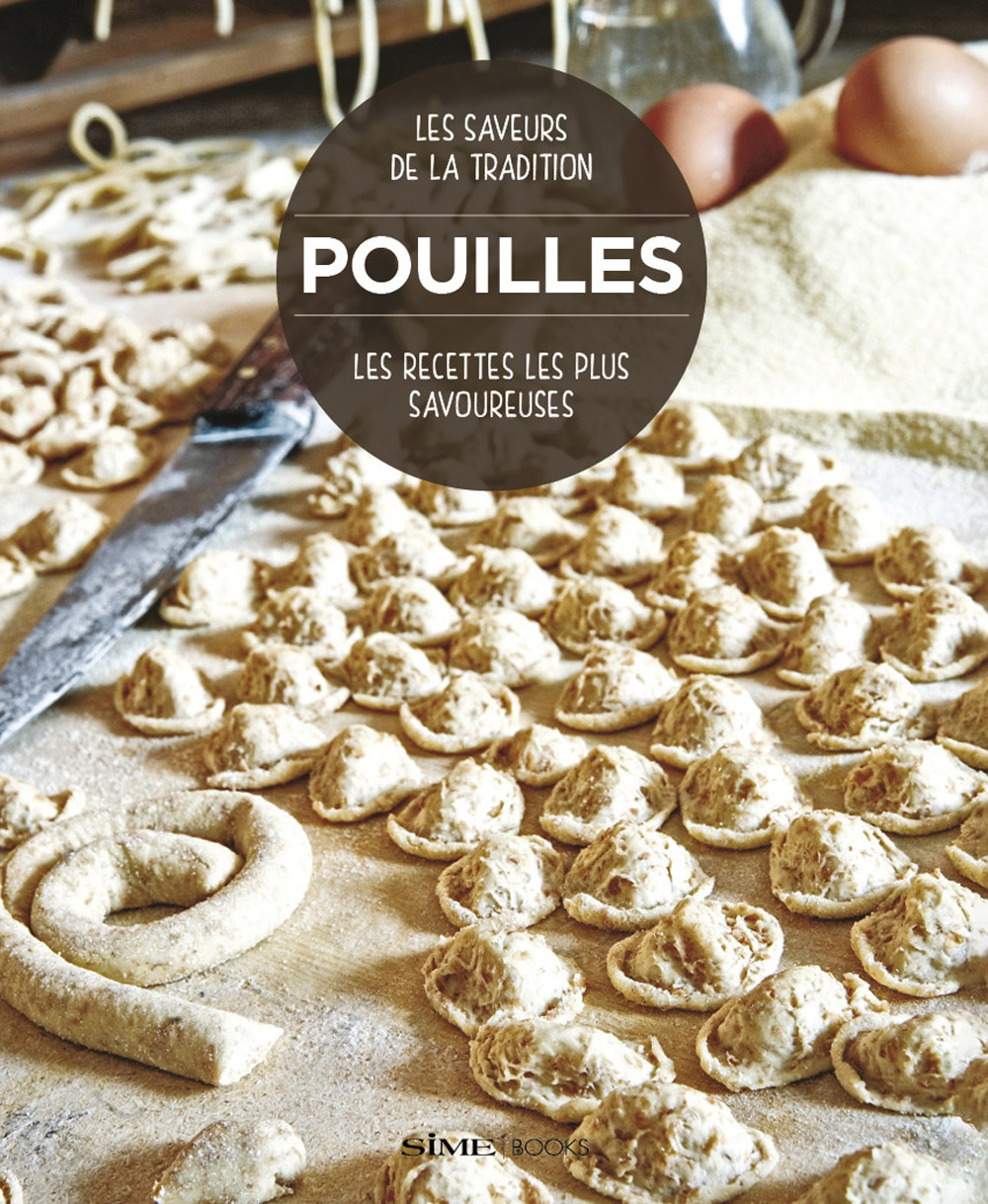 Pouilles. Les recettes les plus savoureuses. Les saveurs de la tradition