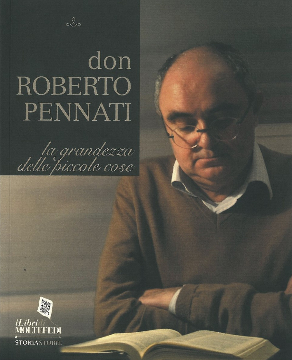 Don Roberto Pennati. La grandezza delle piccole cose