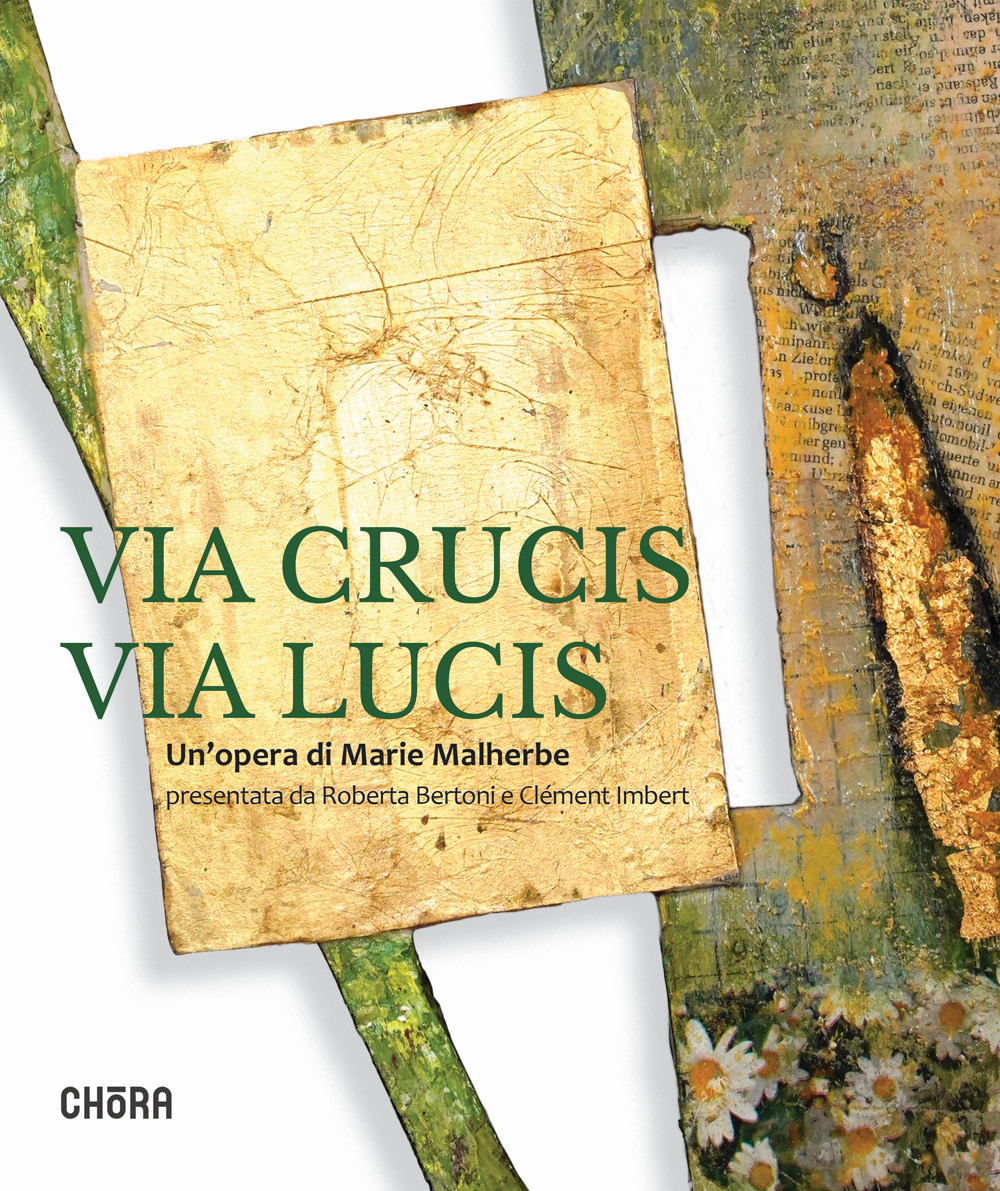 Via crucis via lucis. Un'opera di Marie Malherbe. Ediz. illustrata