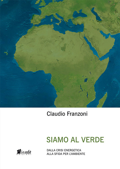 Siamo al verde. Dalla crisi energetica alla sfida per l'ambiente. Nuova ediz.