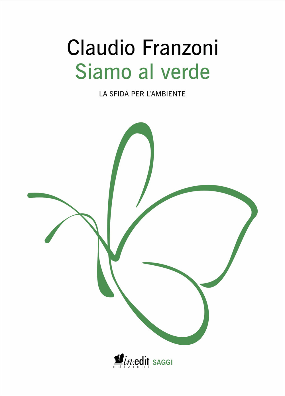 Siamo al verde. La sfida per l'ambiente. Ediz. ampliata