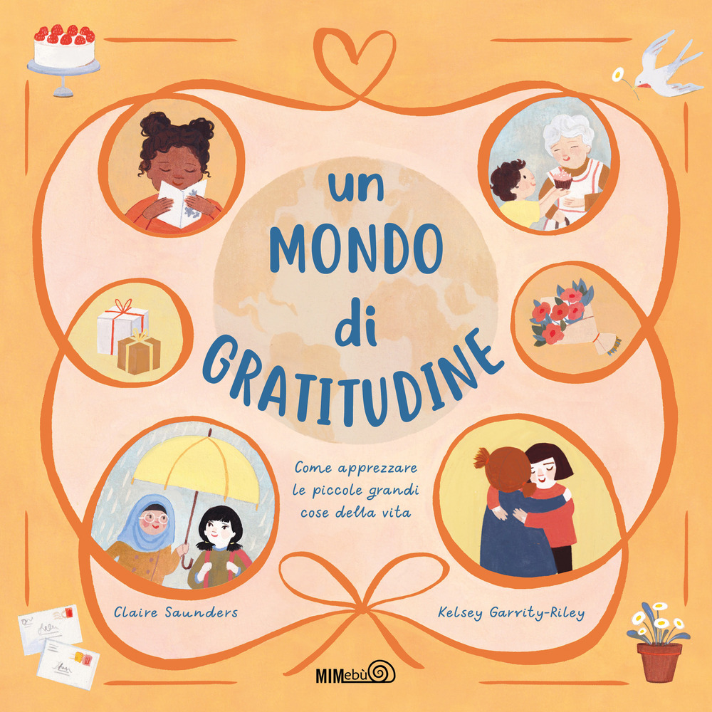 Un mondo di gratitudine. Come apprezzare le piccole grandi cose della vita