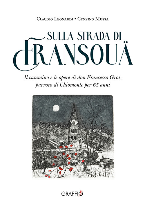 Sulla strada di Fransouä. Il cammino e lo spazio di don Francesco Gros, parroco di Chiomonte per 65 anni