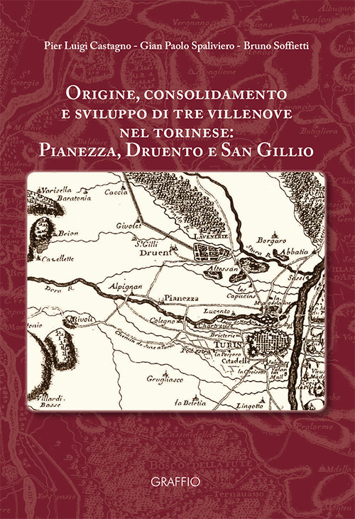 Origine, consolidamento e sviluppo di tre villenove nel torinese: Pianezza, Druento e San Gillio