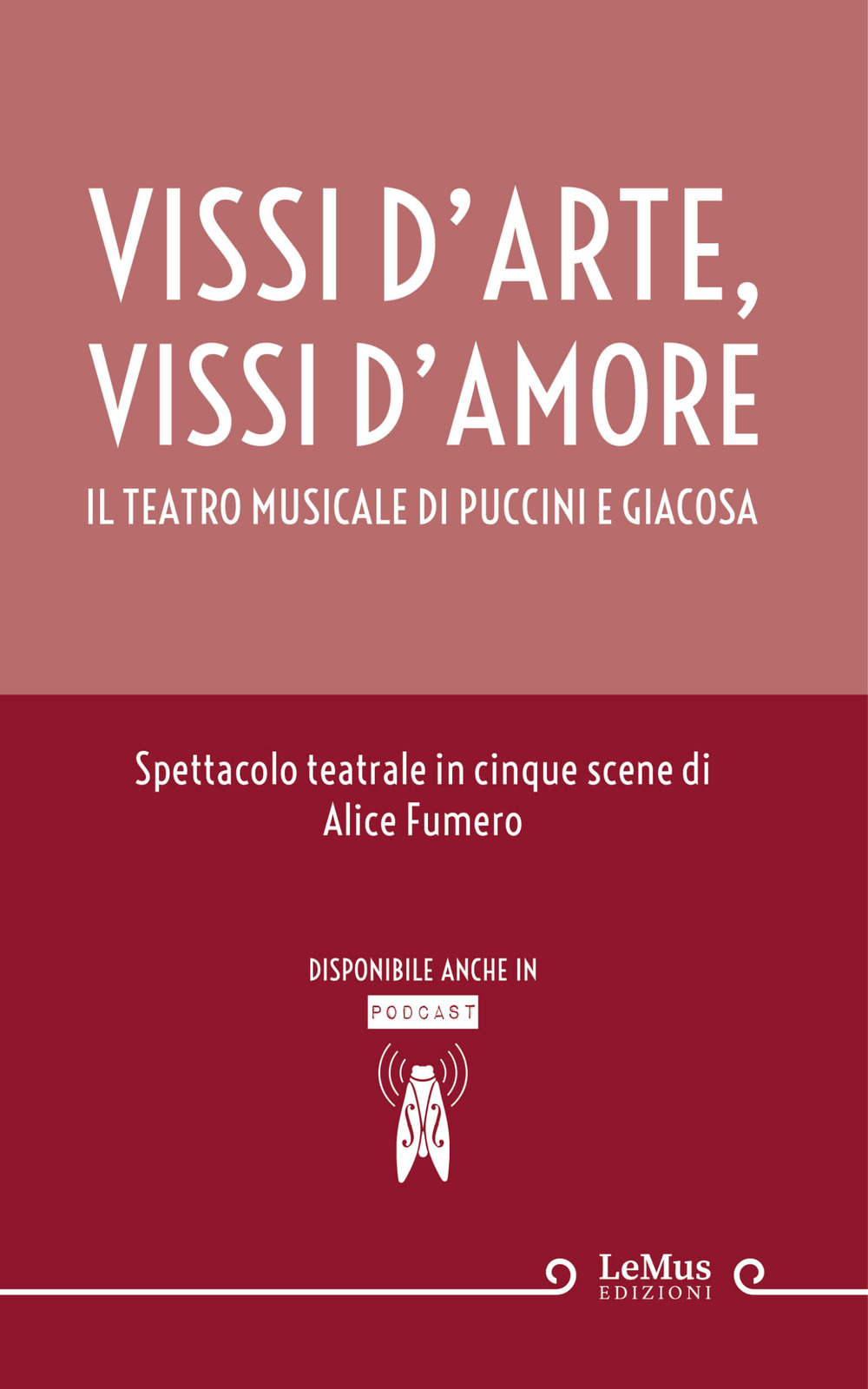 Vissi d'arte, vissi d'amore. Il teatro musicale di Puccini e Giacosa. Nuova ediz.