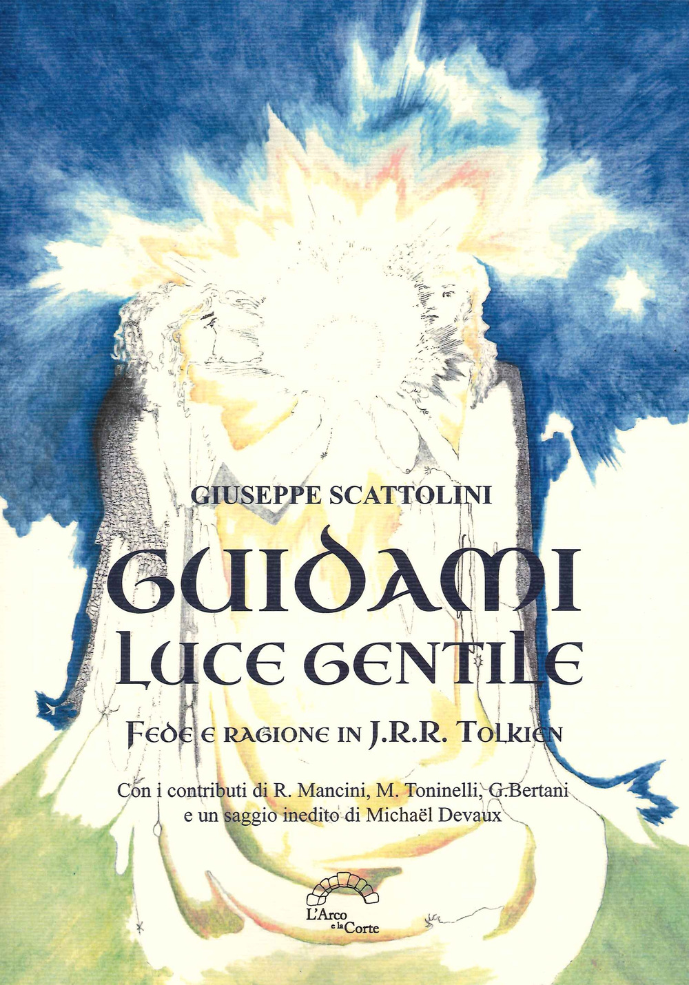 Guidami luce gentile. Fede e ragione in J. R. R. Tolkien