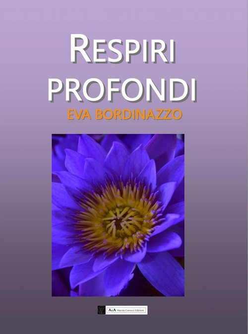 Respiri profondi. Poesie e riflessioni