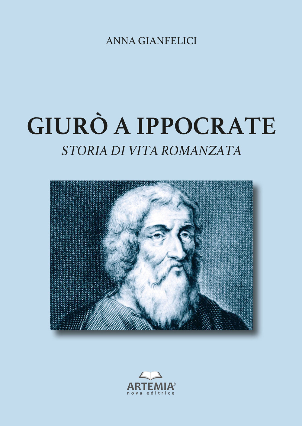 Giurò a Ippocrate. Storia di vita romanzata