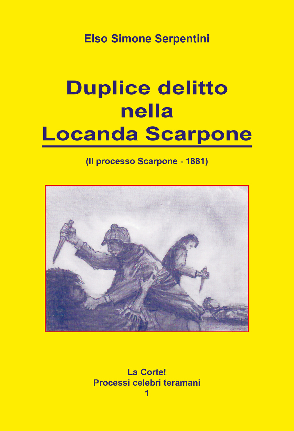 Duplice delitto nella locanda Scarpone. Il processo Scarpone. 1881