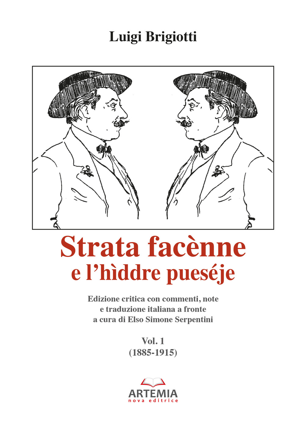 Strata facènne e l'hìddre pueséje. Testo teramese e italiano. Ediz. critica. Vol. 1: 1885-1915