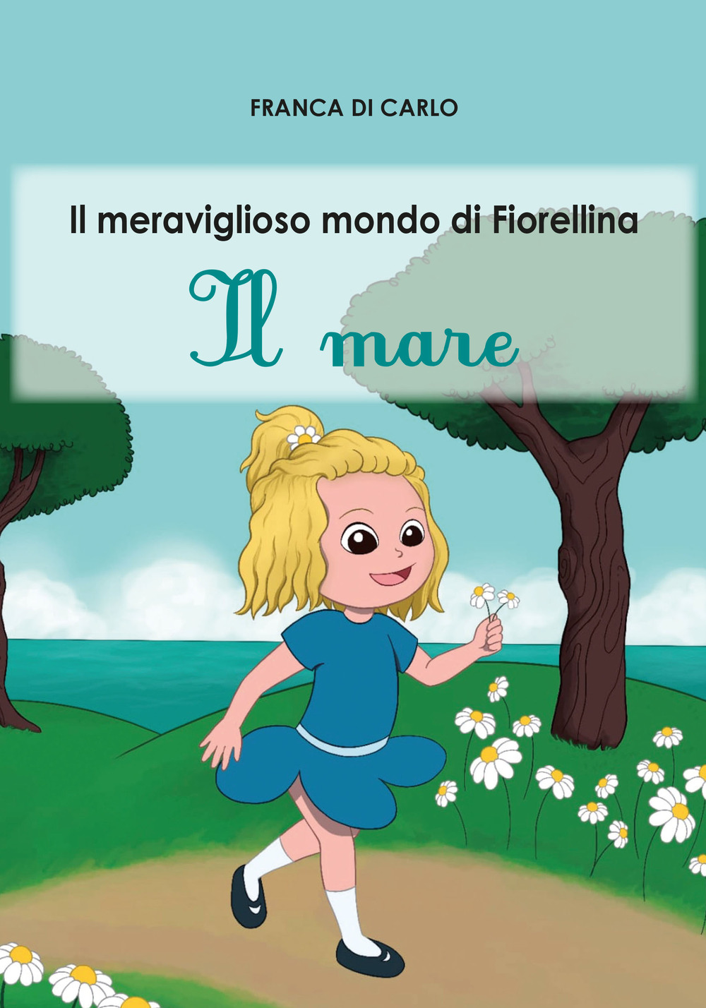 Il mare. Il meraviglioso mondo di Fiorellina. Ediz. italiana e inglese