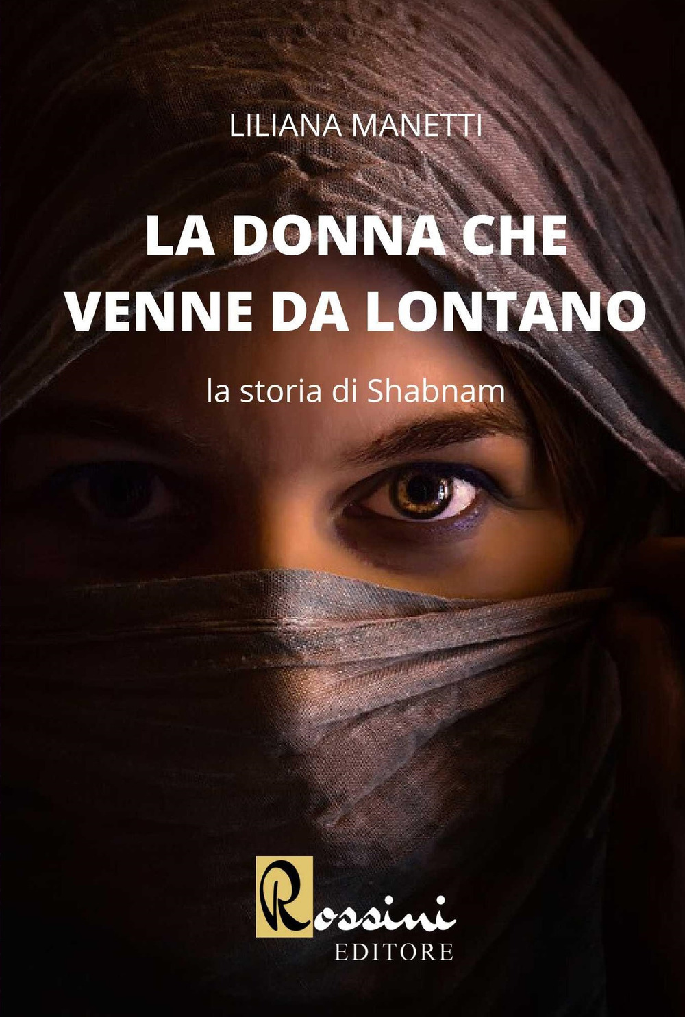 La donna che venne da lontano. La storia di Shabnam