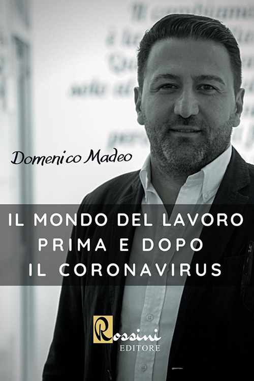 Il mondo del lavoro prima e dopo il Coronavirus. Accelerazioni digitali post pandemiche