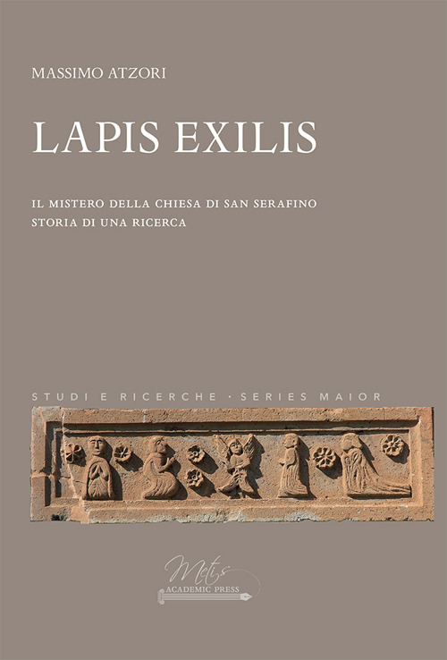 Lapis Exilis. Il mistero della chiesa di San Serafino. Storia di una ricerca