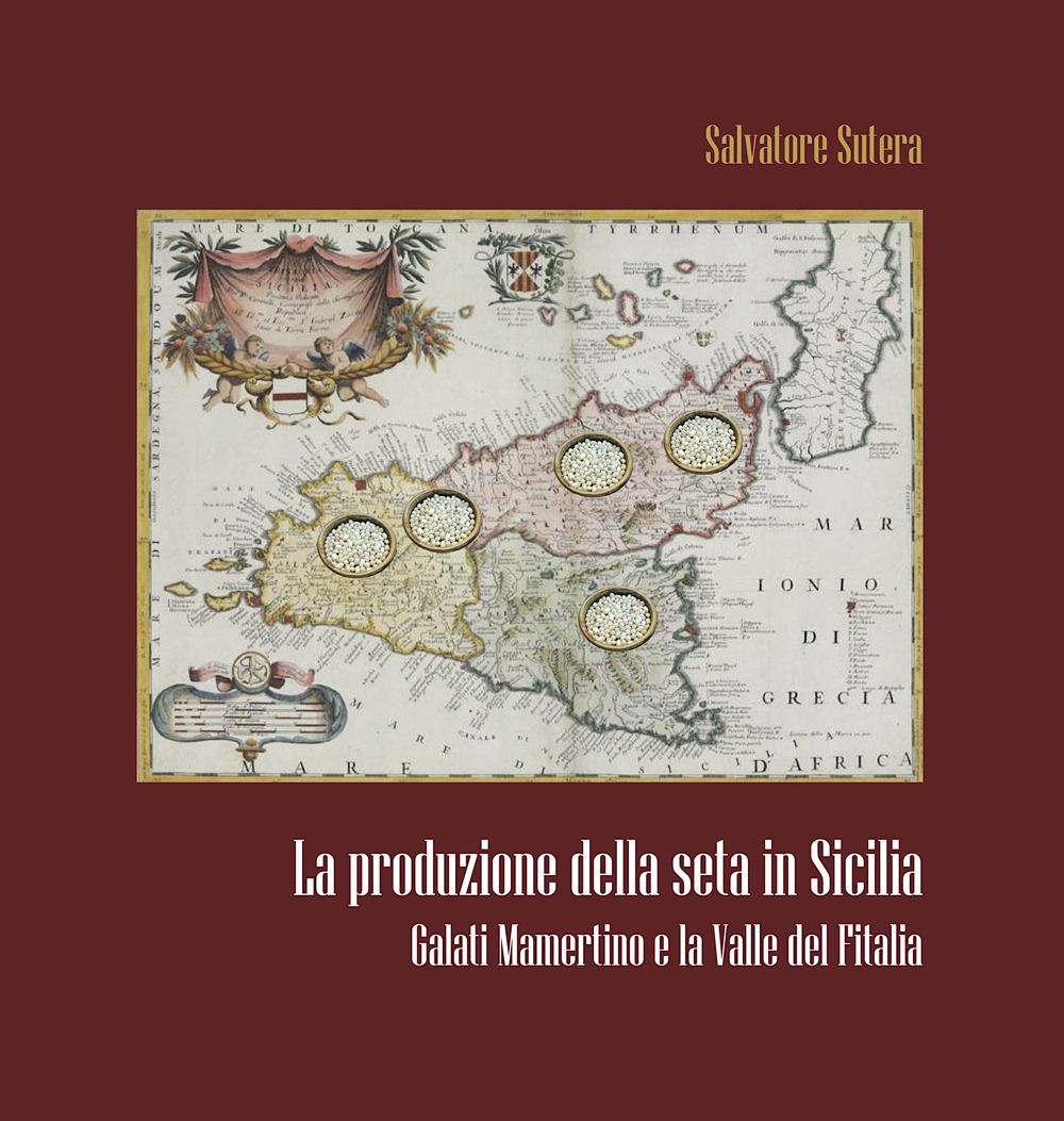 La produzione della seta in Sicilia. Galati Mamertino e la Valle del Fitalia