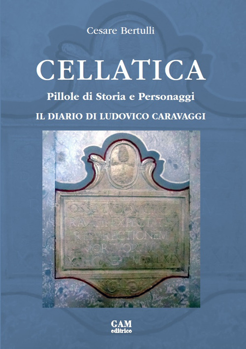 Cellatica. Pillole di storia e personaggi. Il diario di Ludovico Caravaggi