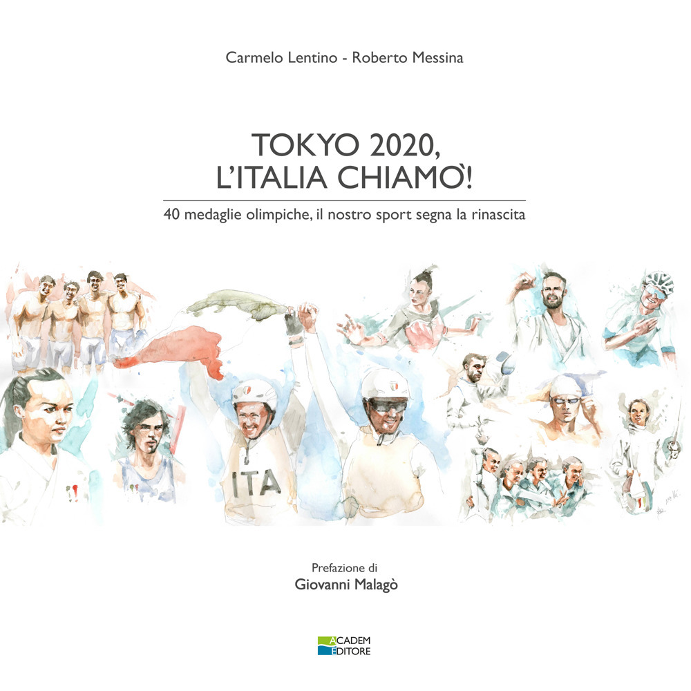 Tokyo 2020, l'Italia chiamò! 40 medaglie olimpiche, il nostro sport segna la rinascita. Ediz. integrale