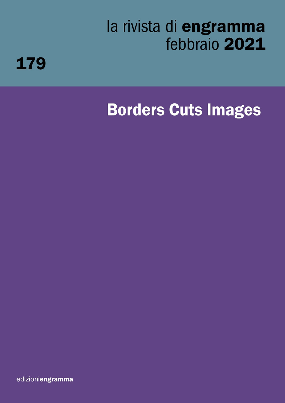 La rivista di Engramma (2021). Vol. 179: Borders Cuts Images