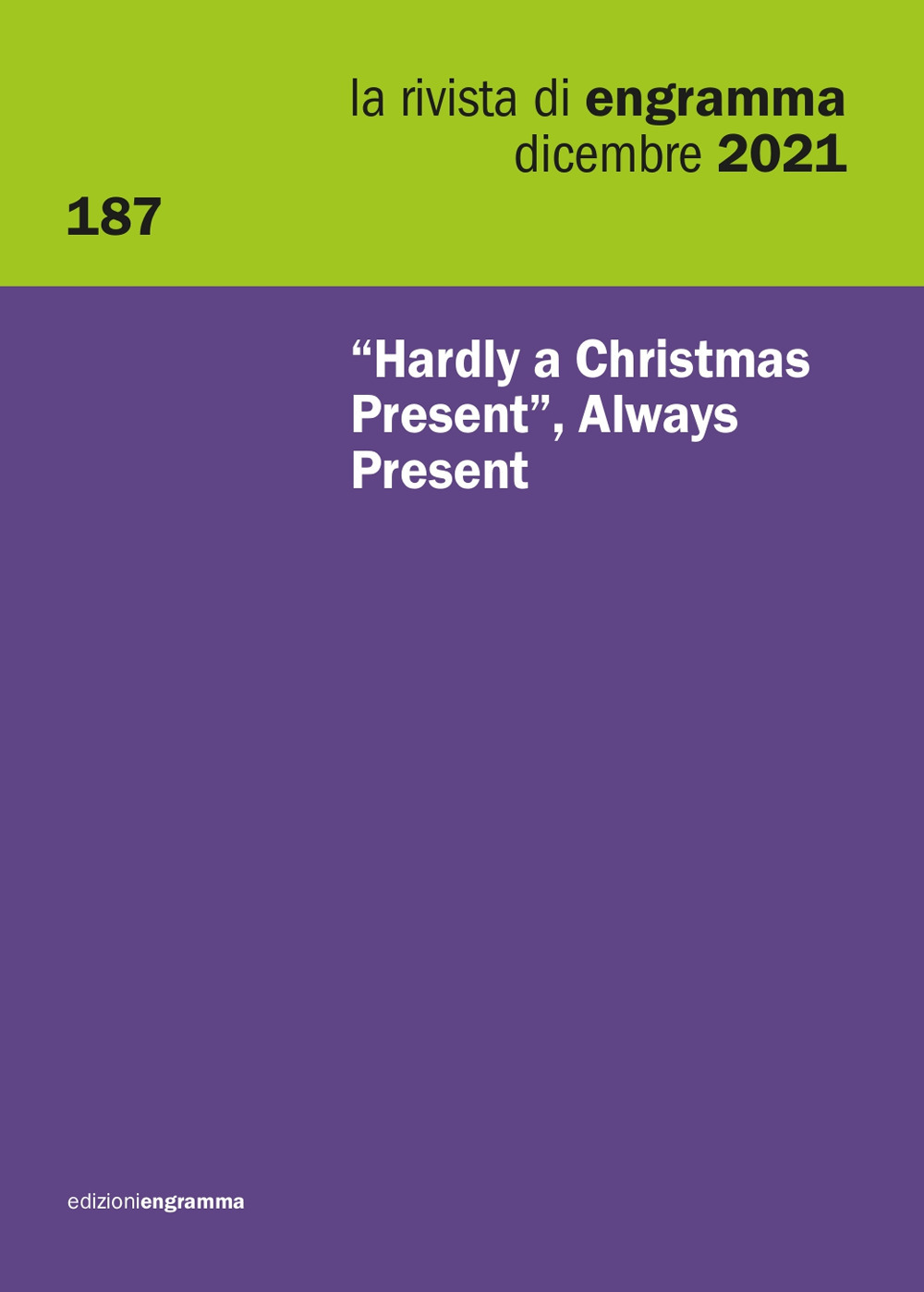 La rivista di Engramma (2021). Vol. 187: «Hardly a Christmas present», Always Present
