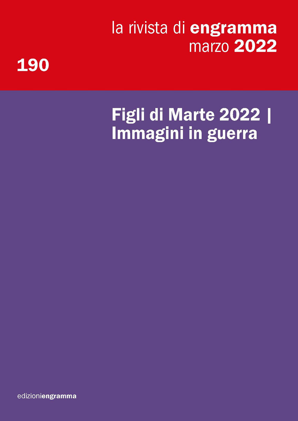 La rivista di Engramma (2022). Vol. 190: Figli di Marte 2022 Immagini in guerra