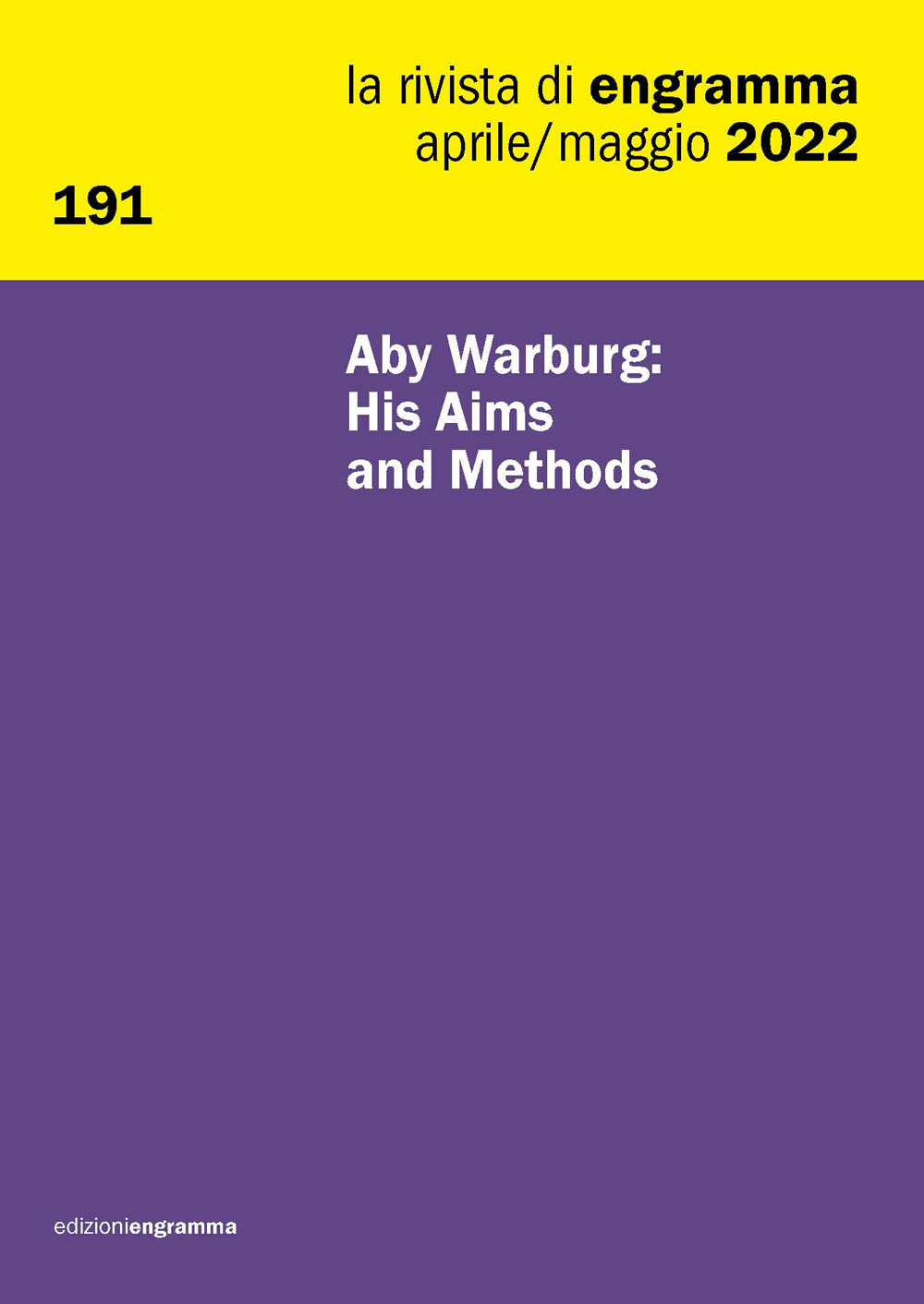 La rivista di Engramma (2022). Nuova ediz.. Vol. 191: Aby Warburg: His Aims and Methods