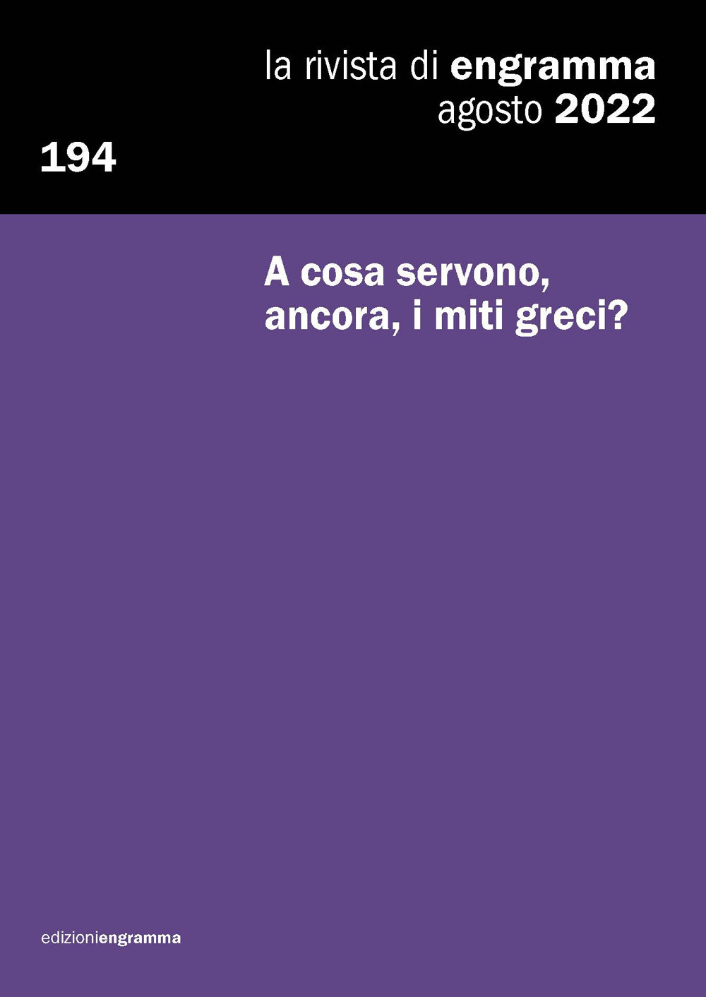 La rivista di Engramma (2022). Vol. 194: A cosa servono, ancora, i miti greci?