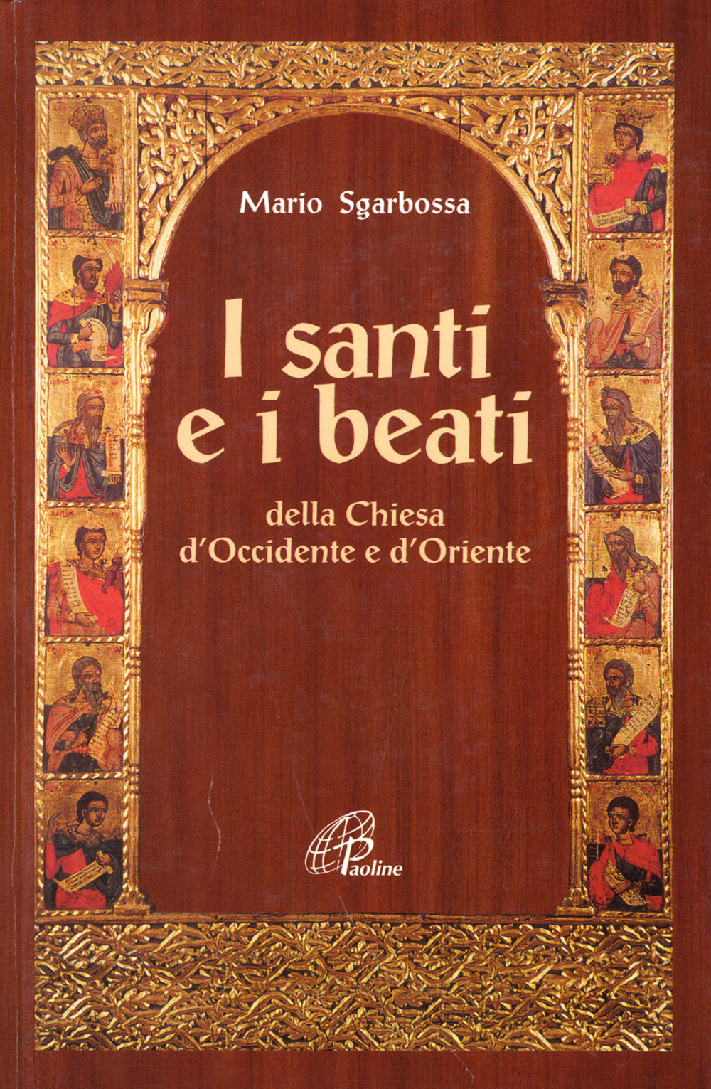 I santi e i beati della Chiesa d'Occidente e d'Oriente. Con una antologia di scritti spirituali