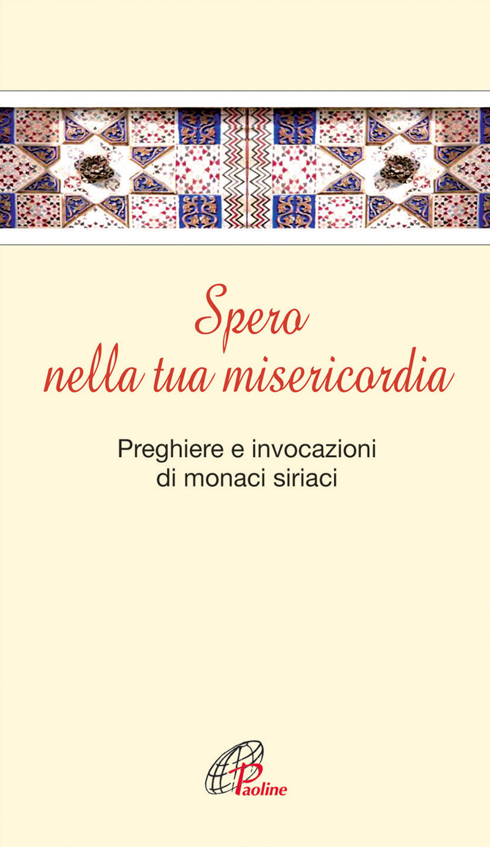 Spero nella tua misericordia. Pensieri e invocazioni di monaci siriani